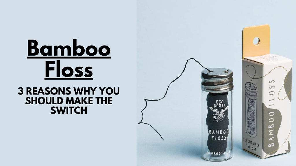 Bamboo Floss: 3 Reasons Why You Should Try It