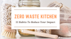 Zero Waste Kitchen: 11 Habits To Reduce Your Impact