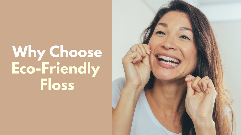 Why Choose Eco-Friendly Floss