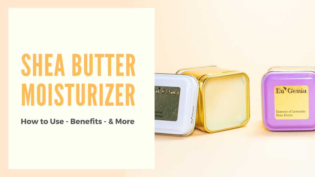 Shea Butter Moisturizer: How to Use, Benefits, and More
