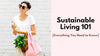 Sustainable Living 101 [Everything You Need to Know]