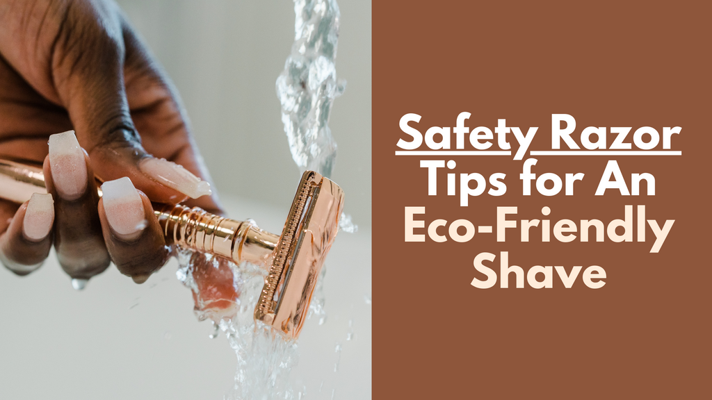 Safety Razor Tips for An Eco-Friendly Shave