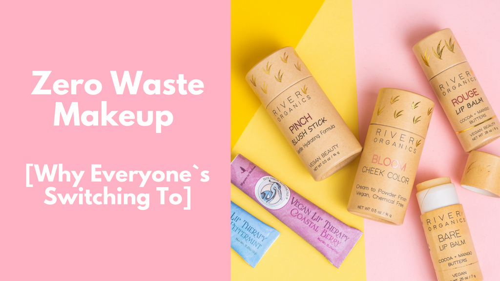 Zero Waste Makeup [Why Everyone`s Switching To]