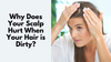 Why Does My Scalp Hurt When My Hair Is Dirty?