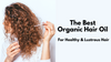 The Best Organic Hair Oil For Healthy & Lustrous Hair