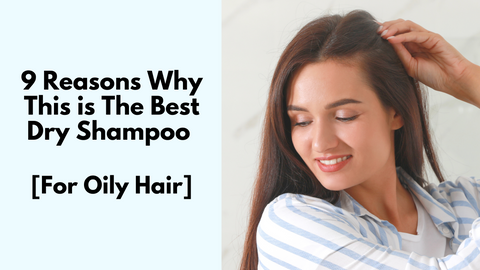 best dry shampoo for oily hair women touching her hair