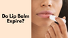 Do Lip Balm Expire [Does Chapstick Expire] ?