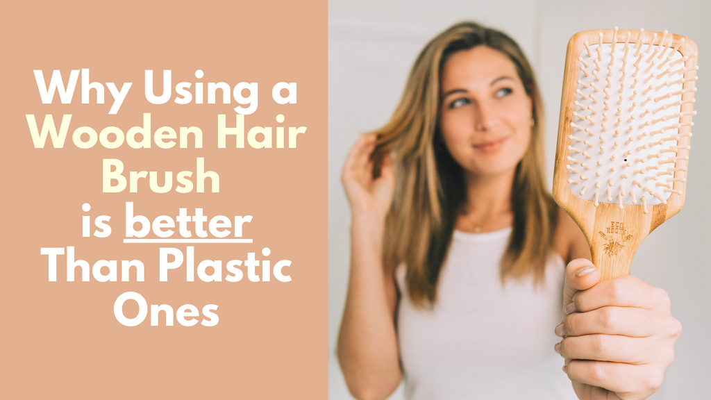 Why a Wooden Hair Brush is Better Than Plastic Ones